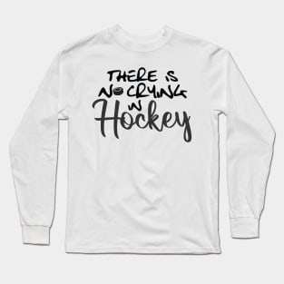 No Crying in Hockey Long Sleeve T-Shirt